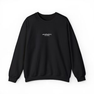 "Not Asking For It" Embroidered Crewneck Sweatshirt
